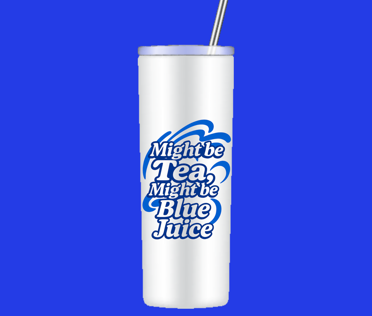 Might be Tea, Might be Blue Juice Tumbler