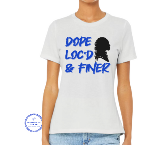 DOPE LOC'D & FINER Tee